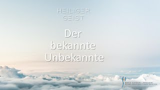 Predigt: Heiliger Geist – Der bekannte Unbekannte