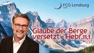 Predigt: Glaube der Berge versetzt
