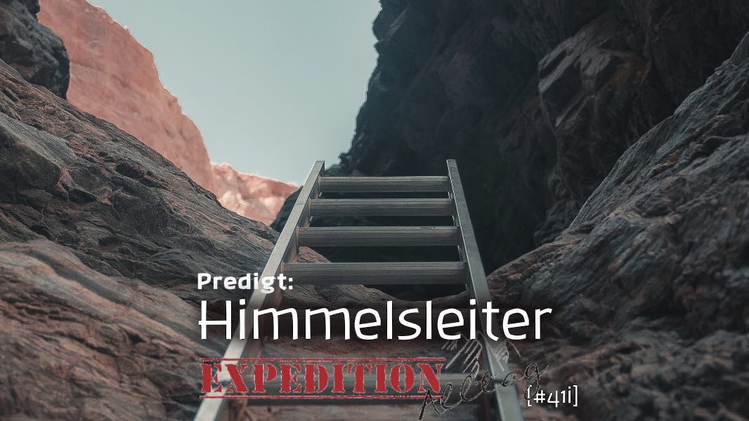 Predigt: Die Himmelsleiter