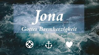 Predigt: Jona (2) Gottes Barmherzigkeit