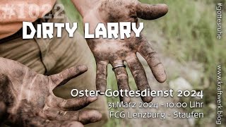Predigt: Oster-GoDi 2024: Dirty Larry
