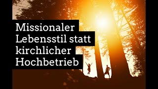 Predigt: Missionaler Lebensstil statt kirchlicher Hochbetrieb