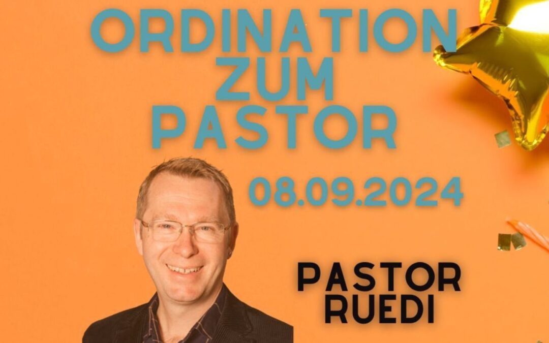 FEST-GOTTESDIENST zur Ordination von Ruedi Röthenmund