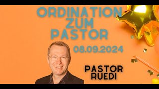 Predigt: FEST-GOTTESDIENST zur Ordination von Ruedi Röthenmund