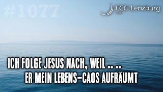 Predigt: Ich folge Jesus nach … weil er Ordnung in mein Lebens-Chaos bringt