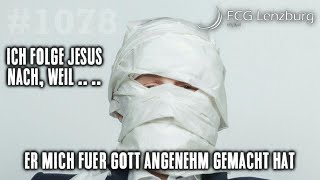 Predigt: Ich folge Jesus nach, weil… er mich für Gott angenehm gemacht hat
