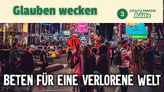 Predigt: Passion 3 – Beten für Verlorene