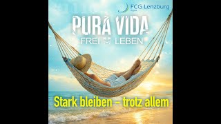 Predigt: Pura Vida – Stark bleiben – trotz allem