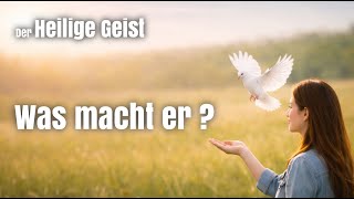 Predigt: Der Heilige Geist – Was macht er?