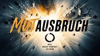 Predigt: Mutausbruch | Mut, nicht perfekt zu sein